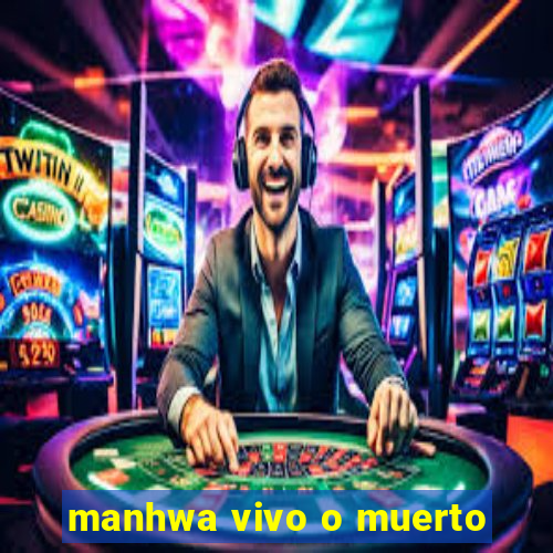 manhwa vivo o muerto